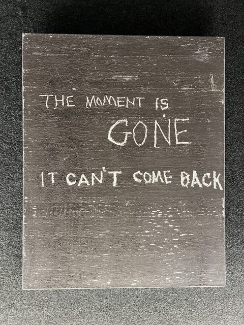 The moment is gone. It can't come back.